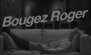 Bougez Roger